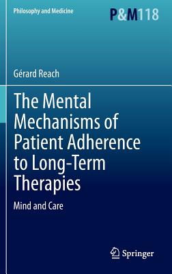 The Mental Mechanisms of Patient Adherence to Long-Term Therapies: Mind and Care (Philosophy and Medicine)