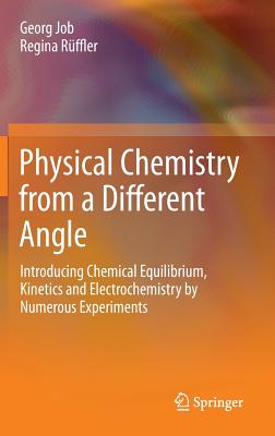 Physical Chemistry from a Different Angle: Introducing Chemical Equilibrium, Kinetics and Electrochemistry by Numerous Experiments