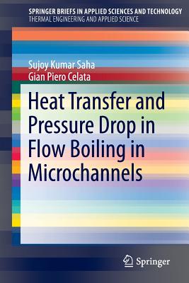 Image for Heat Transfer and Pressure Drop in Flow Boiling in Microchannels (SpringerBriefs in Applied Sciences and Technology)
