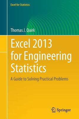 Excel 2013 for Engineering Statistics: A Guide to Solving Practical Problems (Excel for Statistics)