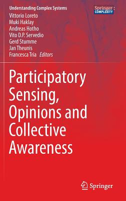 Participatory Sensing, Opinions and Collective Awareness (Understanding Complex Systems)