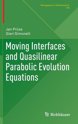 Moving Interfaces and Quasilinear Parabolic Evolution Equations (Monographs in Mathematics) Image for Moving Interfaces and Quasilinear Parabolic Evolution Equations (Monographs in Mathematics)