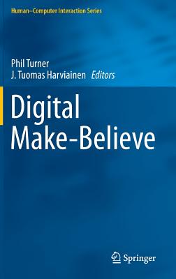 Digital Make-Believe (Human-Computer Interaction Series)