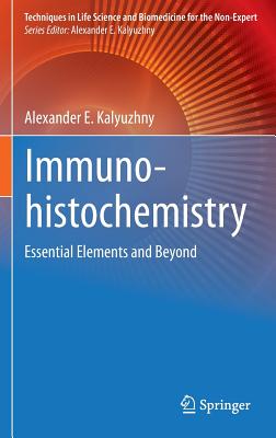 Immunohistochemistry: Essential Elements and Beyond (Techniques in Life Science and Biomedicine for the Non-Expert)