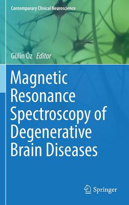 Magnetic Resonance Spectroscopy of Degenerative Brain Diseases (Contemporary Clinical Neuroscience)