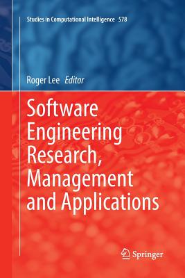 Software Engineering Research, Management and Applications (Studies in Computational Intelligence, 578)