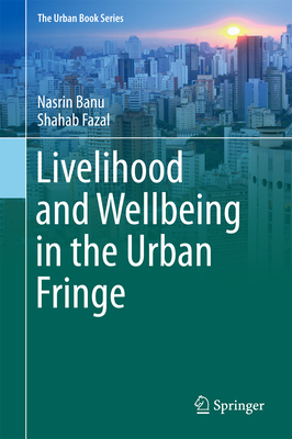 Livelihood and Wellbeing in the Urban Fringe (The Urban Book Series)