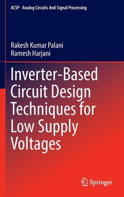 Inverter-Based Circuit Design Techniques for Low Supply Voltages (Analog Circuits and Signal Processing) Image for Inverter-Based Circuit Design Techniques for Low Supply Voltages (Analog Circuits and Signal Processing)