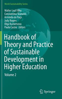 Handbook of Theory and Practice of Sustainable Development in Higher Education: Volume 2 (World Sustainability Series)