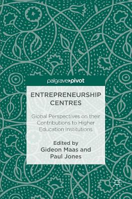 Image for Entrepreneurship Centres: Global Perspectives on their Contributions to Higher Education Institutions