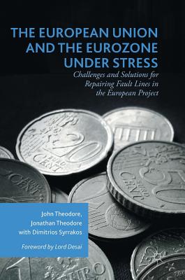 The European Union and the Eurozone under Stress: Challenges and Solutions for Repairing Fault Lines in the European Project