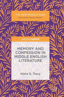 Memory and Confession in Middle English Literature (The New Middle Ages)