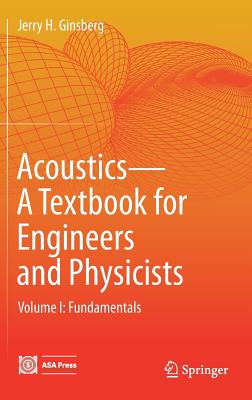 Acoustics-A Textbook for Engineers and Physicists: Volume I: Fundamentals