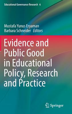 Evidence and Public Good in Educational Policy, Research and Practice (Educational Governance Research, 6)