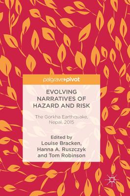 Evolving Narratives of Hazard and Risk: The Gorkha Earthquake, Nepal, 2015 Image for Evolving Narratives of Hazard and Risk: The Gorkha Earthquake, Nepal, 2015