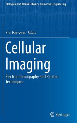Cellular Imaging: Electron Tomography and Related Techniques (Biological and Medical Physics, Biomedical Engineering)