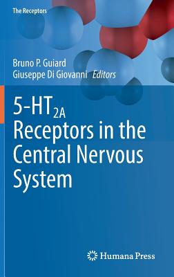 5-HT2A Receptors in the Central Nervous System (The Receptors, 32)