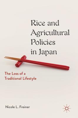 Rice and Agricultural Policies in Japan: The Loss of a Traditional Lifestyl e.