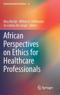 African Perspectives on Ethics for Healthcare Professionals (Advancing Global Bioethics, 13)