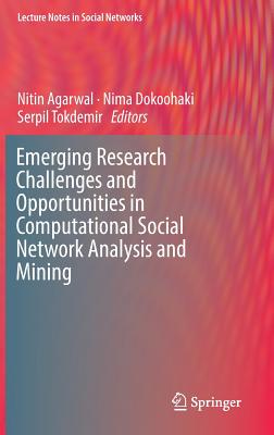 Image for Emerging Research Challenges and Opportunities in Computational Social Network Analysis and Mining (Lecture Notes in Social Networks) Emerging Research Challenges and Opportunities in Computational Social Network Analysis and Mining (Lecture Notes in Social Networks)