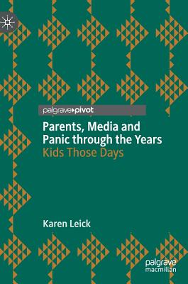 Parents, Media and Panic through the Years: Kids Those Days