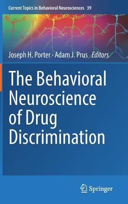 The Behavioral Neuroscience of Drug Discrimination (Current Topics in Behavioral Neurosciences, 39)