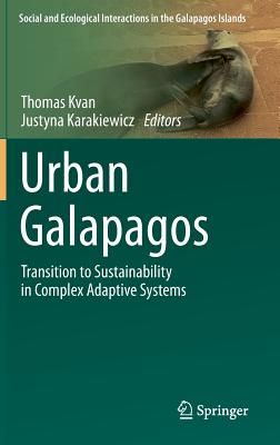 Urban Galapagos: Transition to Sustainability in Complex Adaptive Systems (Social and Ecological Interactions in the Galapagos Islands)