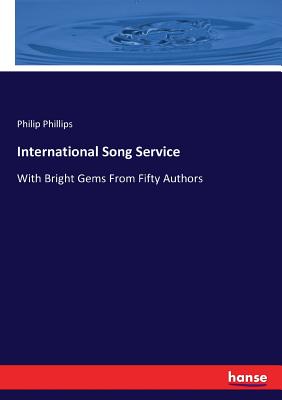 Image for International Song Service: With Bright Gems From Fifty Authors International Song Service: With Bright Gems From Fifty Authors