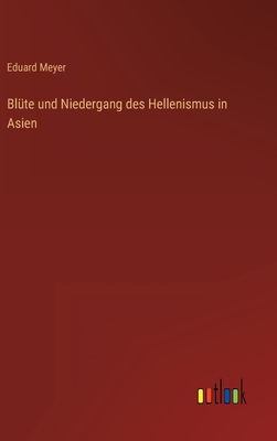 BLTE UND NIEDERGANG DES HELLENISMUS IN ASIEN
