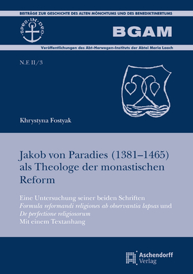 Jakob Von Paradies (1381-1465) Als Theologe Der Monastischen Reform: Eine Untersuchung Seiner Beiden Schriften 'formula Reformandi Religiones Ab . Des Beneditkinertums, II/3) (German Edition)