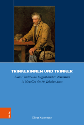 Trinkerinnen Und Trinker: Zum Wandel Eines Biographischen Narrativs in Novellen Des 19. Jahrhunderts (German Edition)