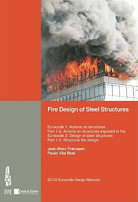 Fire Design of Steel Structures: Eurocode 1: Actions on structures; Part 1-2: General actions -- Actions on structures exposed to fire; Eurocode 3: . 1-2: General rules -- Structural fire design