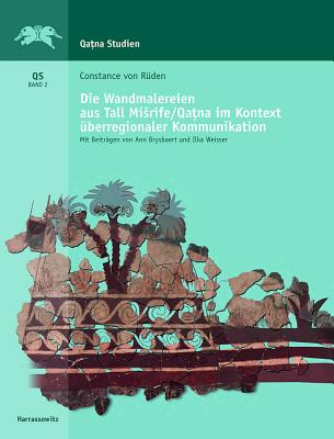 Die Wandmalereien aus Tall Misrife/ Qatna im Kontext interkultureller Kommunikation (Qatna Studien) (German Edition) [Hardcover] Von Rden, Constance