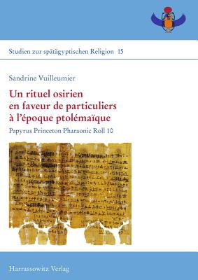 Un rituel osirien en faveur de particuliers l'poque ptolmaque: Papyrus Princeton Pharaonic Roll 10 (Studien Zur Spatagyptischen Religion) (French Edition) [Hardcover] Vuilleumier, Sandrine