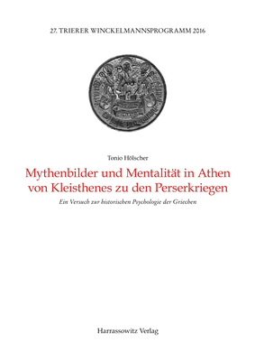 Mythenbilder Und Mentalitat in Athen Von Kleisthenes Zu Den Perserkriegen: Ein Versuch Zur Historischen Psychologie Der Griechen (Trierer Winckelmannsprogramme) (German Edition)
