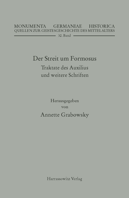 Der Streit Um Formosus: Traktate Des Auxilius Und Weitere Schriften (Mgh - Quellen Zur Geistesgeschichte Des Mittelalters) (German Edition)