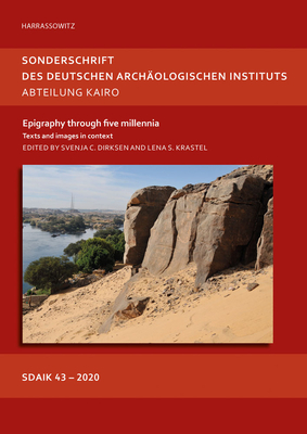 Epigraphy Through Five Millennia: Texts and Images in Context (Sonderschriften Des Deutschen Archaologischen Instituts, Abt)