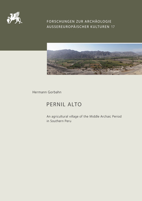 Pernil Alto: An Agricultural Village of the Middle Archaic Period in Southern Peru (Forschungen Zur Archaologie Aussereuropaischer Kulturen)