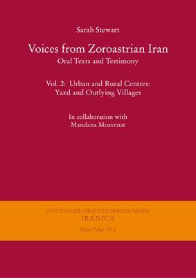 Voices from Zoroastrian Iran: Oral Texts and Testimony: Volume 2: Urban and Rural Centres: Yazd and Outlying Villages