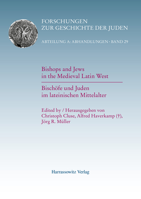 Bishops and Jews in the Medieval Latin West: Bischofe Und Juden Im Lateinischen Mittelalter (Forschungen Zur Geschichte Der Juden: Abteilung A: Abhandlungen, 29) (English and German Edition)