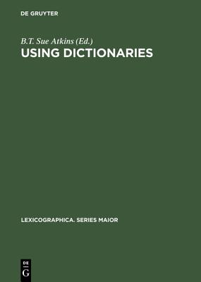 Using Dictionaries: Studies of Dictionary Use by Language Learners and Translators (Lexicographica. Series Maior, 88)