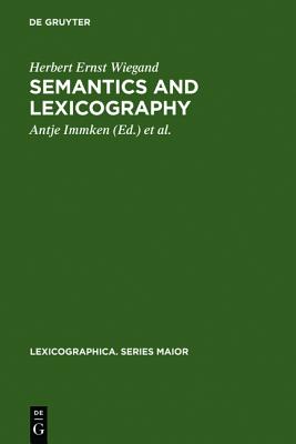 Semantics and Lexicography: Selected Studies (1976-1996) (Lexicographica. Series Maior, 97)