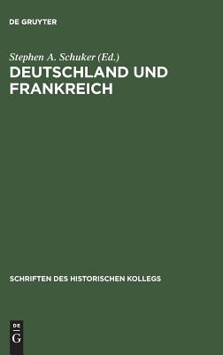 Deutschland und Frankreich: Vom Konflikt zur Auss hnung. Die Gestaltung der westeurop ischen Sicherheit 1914-1963 (Schriften des Historischen Kollegs, 46) (German Edition)