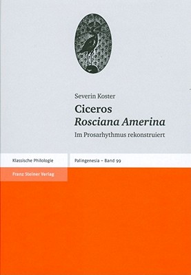Image for CICEROS ROSCIANA AMERINA Im Prosarhythmus Rekonstruiert CICEROS ROSCIANA AMERINA Im Prosarhythmus Rekonstruiert