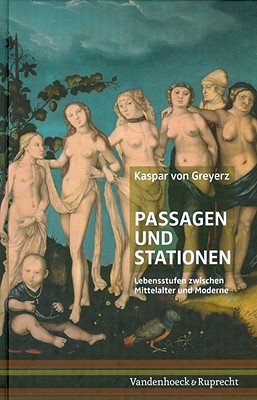 Image for Passagen und Stationen: Lebensstufen zwischen Mittelalter und Moderne [Hardcover] Greyerz, Kaspar von