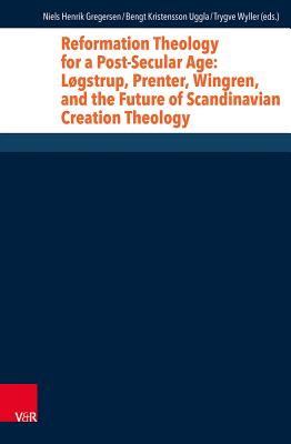 Image for Reformation Theology for a Post-Secular Age: Logstrup, Prenter, Wingren, and the Future of Scandinavian Creation Theology (Research in Contemporary Religion)