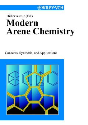 Modern Arene Chemistry: Concepts, Synthesis, and Applications