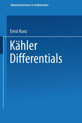 K hler Differentials (Advanced Lectures in Mathematics) (German Edition)