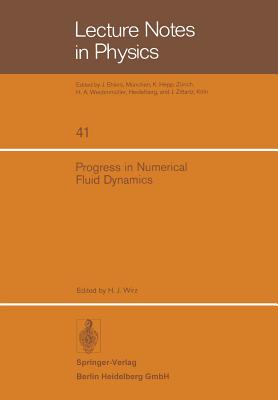 Progress in Numerical Fluid Dynamics: Lecture Series held at the von Karman Institute for Fluid Dynamics 1640 Rhode-St.-Gense, Belgium February 1115, 1974 (Lecture Notes in Physics, 41)