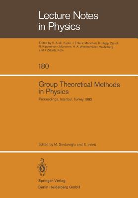 Group Theoretical Methods in Physics: Proceedings of the XIth International Colloquium Held at Bogazii University, Istanbul, Turkey, August 2328, 1982 (Lecture Notes in Physics, 180)